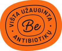 VIŠTA UŽAUGINTA Be ANTIBIOTIKŲ