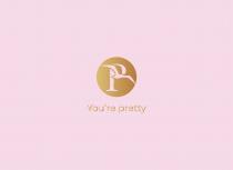 P You're pretty