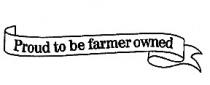 Proud to be farmer owned