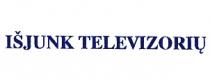 IŠJUNK TELEVIZORIŲ
