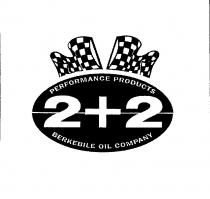 2+2 PERFORMANCE PRODUCTS BERKEBILE OIL COMPANY