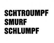 SCHTROUMPF SMURF SCHLUMPF