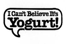 I Can't Believe It's Yogurt!