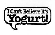 I Can't Believe It's Yogurt!