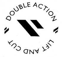 DOUBLE ACTION LIFT AND CUT