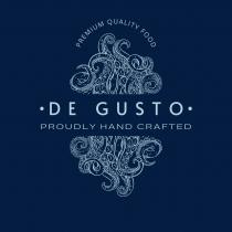 PREMIUM QUALITY FOOD DE GUSTO PROUDLY HAND CRAFTED