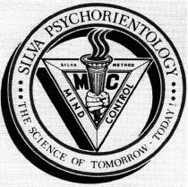 M C SILVA METHOD MIND CONTROL SILVA PSYCHORIENTOLOGY THE SCIENCE OF TOMORROW - TODAY!