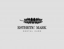 ESTHETIC MARK DENTAL CARE