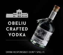OBELIU CRAFTED VODKA DRINK RESPONSIBLY. DON'T SPILL IT