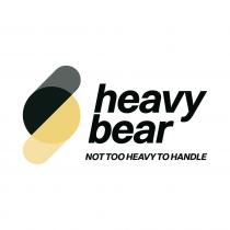 heavy bear NOT TOO HEAVY TO HANDLE