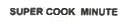 SUPER COOK MINUTE