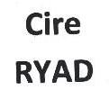 CIRE RYAD