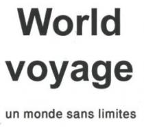 WORLD VOYAGE UN MONDE SANS LIMITES