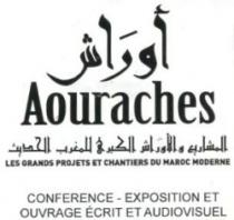 AOURACHES LES GRANDS PROJETS ET CHANTIERS DU MAROC MODERNE