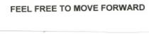 FEEL FREE TO MOVE FORWARD