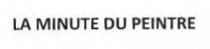 LA MINUTE DU PEINTRE