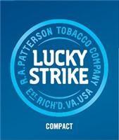 LUCKY STRIKE R.A. PATTERSON TOBACCO COMPANY EST. RICH'D. VA. USA COMPACT