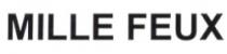 MILLE FEUX