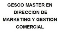 GESCO MASTER EN DIRECCION DE MARKETING Y GESTION COMERCIAL