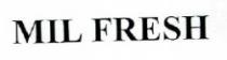 MIL FRESH