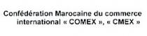CONFEDERATION MAROCAINE DU COMMERCE INTER NATIONAL COMEX, CMEX