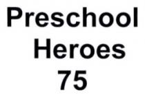 PRESCHOOL HEROES 75