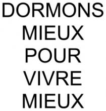 DORMONS MIEUX POUR VIVRE MIEUX