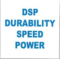 DSP DURABILITY SPEED POWER