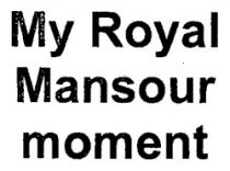 MY ROYAL MANSOUR MOMENT