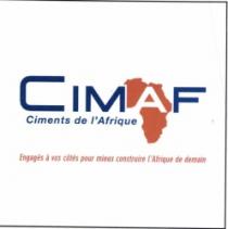 CIMENTS DE L'AFRIQUE CIMAF ENGAGES A VOS COTES POUR MIEUX CONSTRUIRE L'AFRIQUE DE DEMAIN