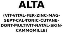ALTA (VIT-VITAL-FER-ZINC-MAG-SEPT-CAL-TONIC-CUTANE-DONT-MULTIVIT-NATAL-SKIN-CAMMOMILLE)