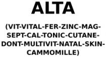 ALTA (VIT-VITAL-FER-ZINC-MAG-SEPT-CAL-TONIC-CUTANE-DONT-MULTIVIT-NATAL-SKIN-CAMMOMILLE)
