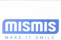 MISMIS MAKE IT SMILE