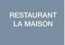 RESTAURANT LA MAISON