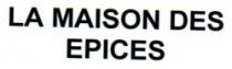 LA MAISON DES EPICES