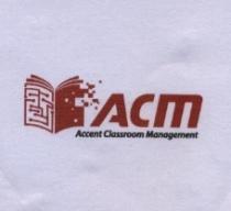ACM ACCENT CLASSROOM MANAGEMENT