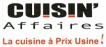 CUISIN' AFFAIRES LA CUISINE A PRIX USINE!