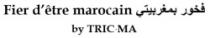 FIER DÊTRE MAROCAIN FAKHOUR BI MAGHRIBIYATI BY TRIC-MA