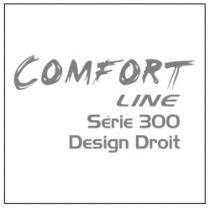 COMFORT LINE SERIE 300 DESIGN DROIT