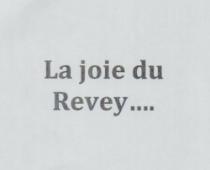 LA JOIE DU REVEY ..