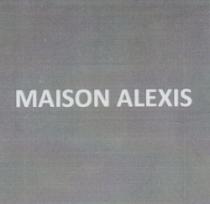 MAISON ALEXIS