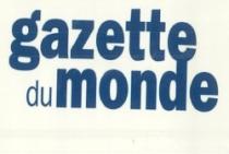 GAZETTE DU MONDE