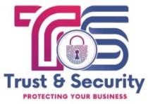 TRUST & SECURITY PROTECTING YOUR BUSINESS