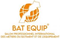 BAT EQUIP ® SALON PROFESSIONNEL INTERNATIONAL DES MÉTIERS DU BÂTIMENT ET DE L'EQUIPEMENT