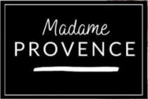 MADAME PROVENCE