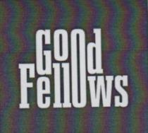 GOOD FELLOWS