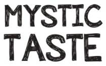 MYSTIC TASTE