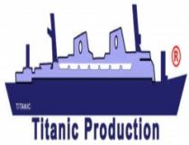 TITANIC PRODUCTION