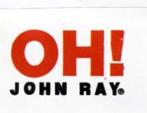 OH! JOHN RAY