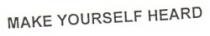 MAKE YOURSELF HEARD